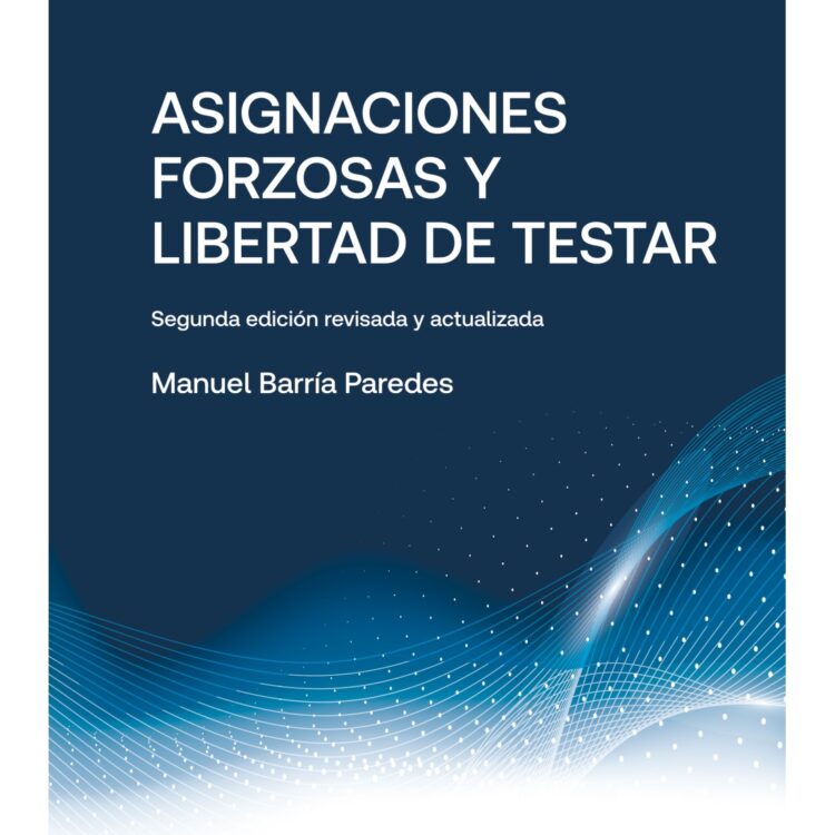 ASIGNACIONES FORZOSAS Y LIBERTAD DE TESTAR