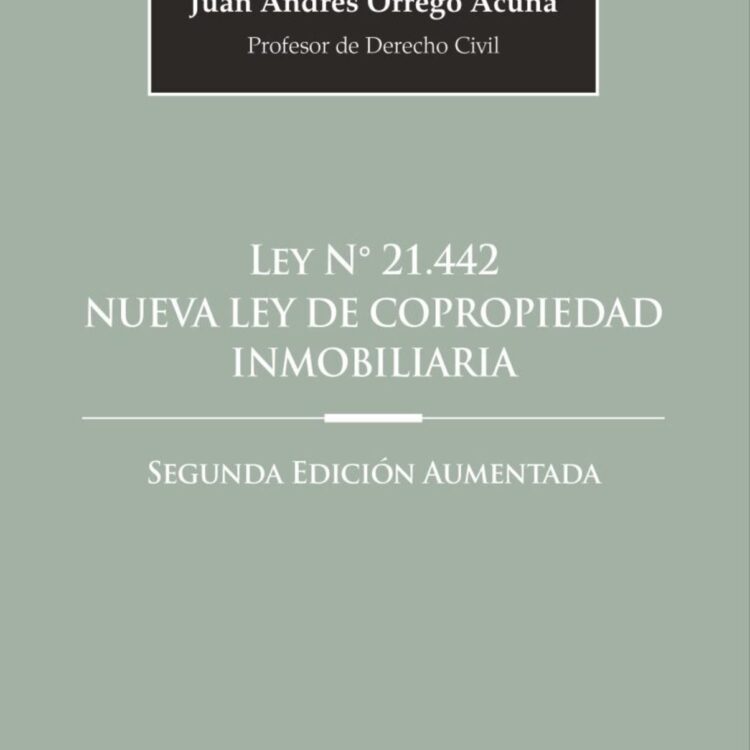 Ley N° 21.442 Nueva Ley de Copropiedad Inmobiliaria, 2° Edición Aumentada