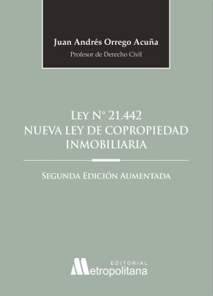 Ley N° 21.442 Nueva Ley de Copropiedad Inmobiliaria, 2° Edición Aumentada