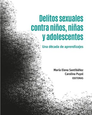 DELITOS SEXUALES CONTRA NIÑOS, NIÑAS Y ADOLESCENTES - UNA DÉCADA DE APRENDIZAJES