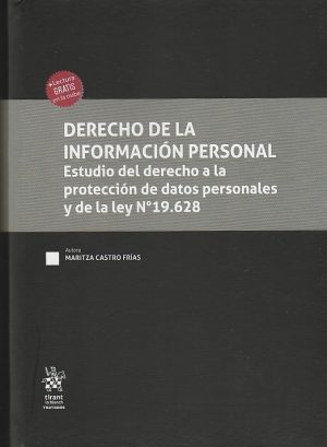 DERECHO DE LA INFORMACIÓN PERSONAL - ESTUDIO DEL DERECHO A LA PROTECCIÓN DE DATOS PERSONALES Y DE LA LEY N°19.628