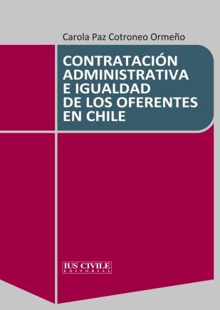 CONTRATACIÓN ADMINISTRATIVA E IGUALDAD DE LOS OFERENTES EN CHILE.
